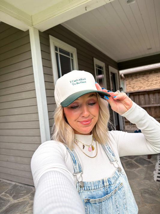 I Can't Afford to be Here Hat